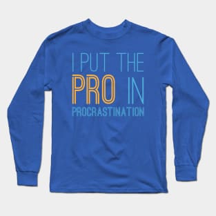 Pro In Procrastination Long Sleeve T-Shirt